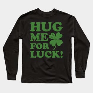 Hug me for Luck! Long Sleeve T-Shirt